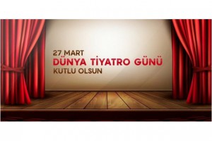 27 MART DÜNYA TİYATRO GÜNÜ